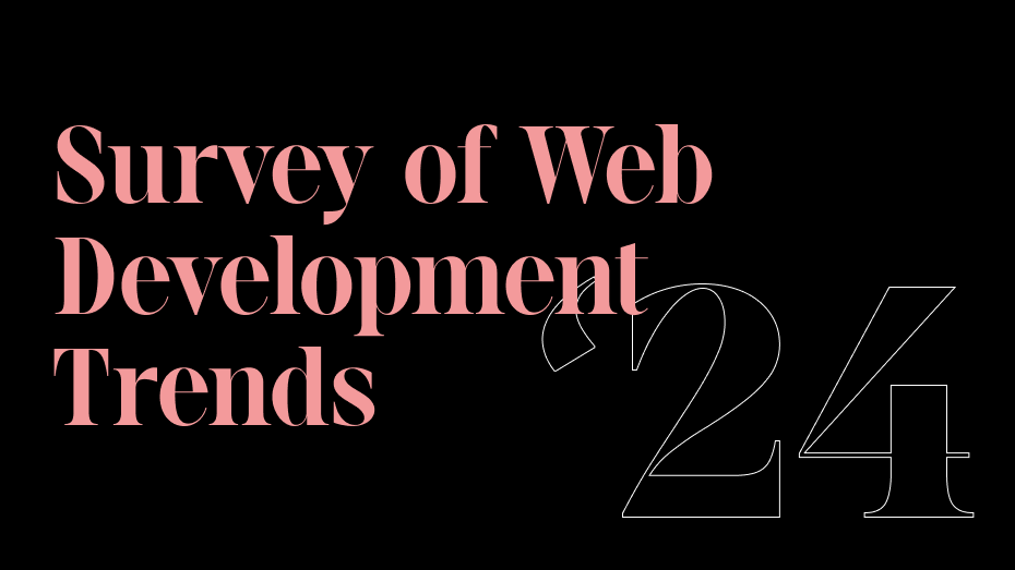 a black background with pink text that says survey of web development trends '24